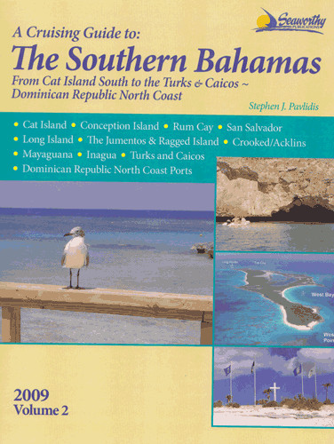 The Southern Bahamas Cruising Guide from Cat Island South to The Turks Vol. 2